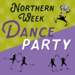 Northern Week Dance Party 2026